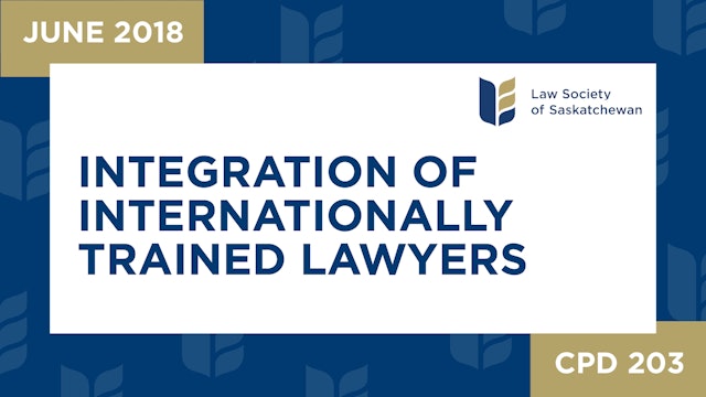 CPD 203 - Integration of Internationally Trained Lawyers 