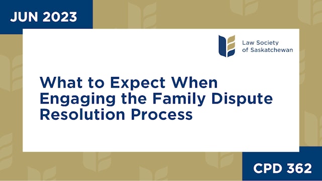 CPD 362 - What to Expect When Engaging the Family Dispute Resolution Process