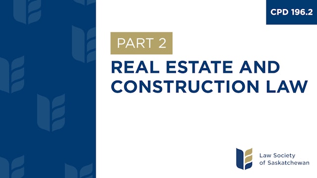 CPD 196 - Real Estate and Construction Law (Part 2)