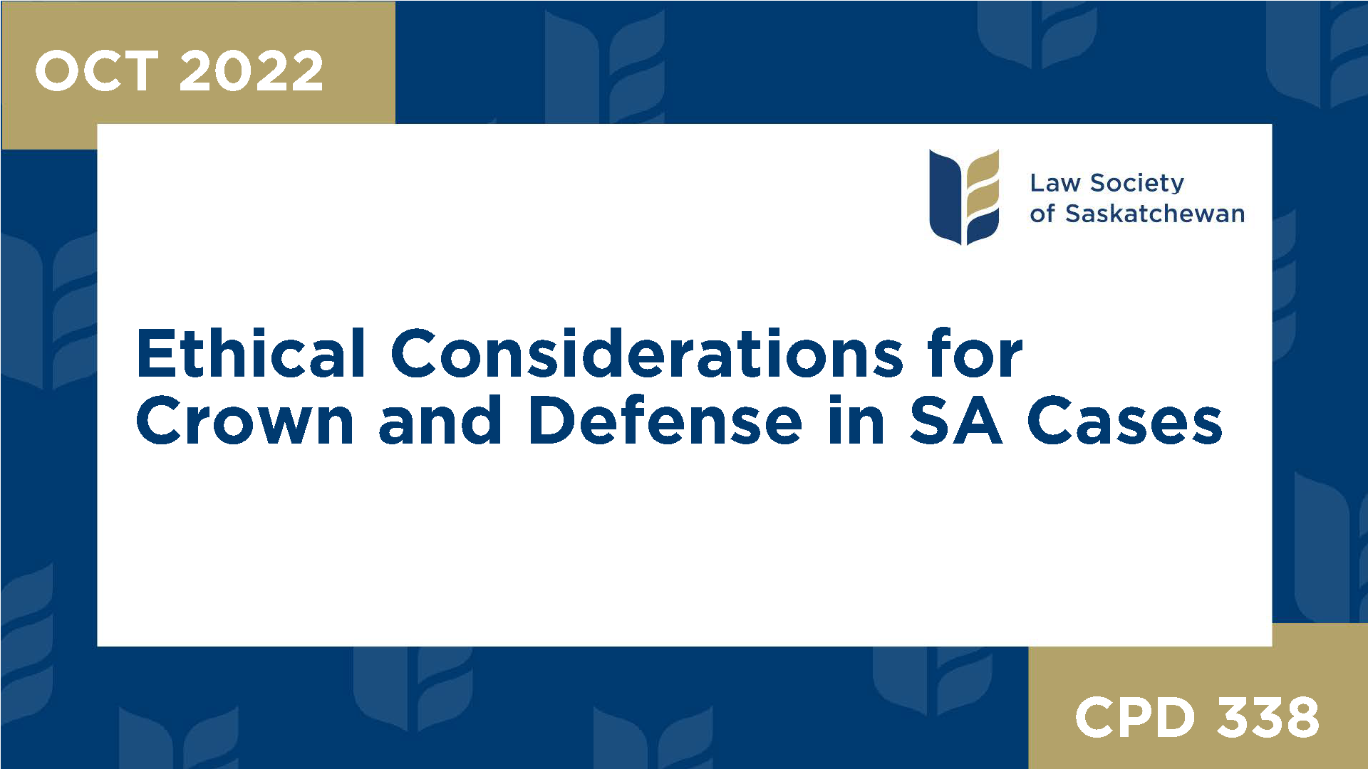CPD 338 - Ethical Considerations for Crown and Defense in SA Cases