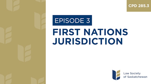[E3] First Nations Jurisdiction  (CPD 285.3)