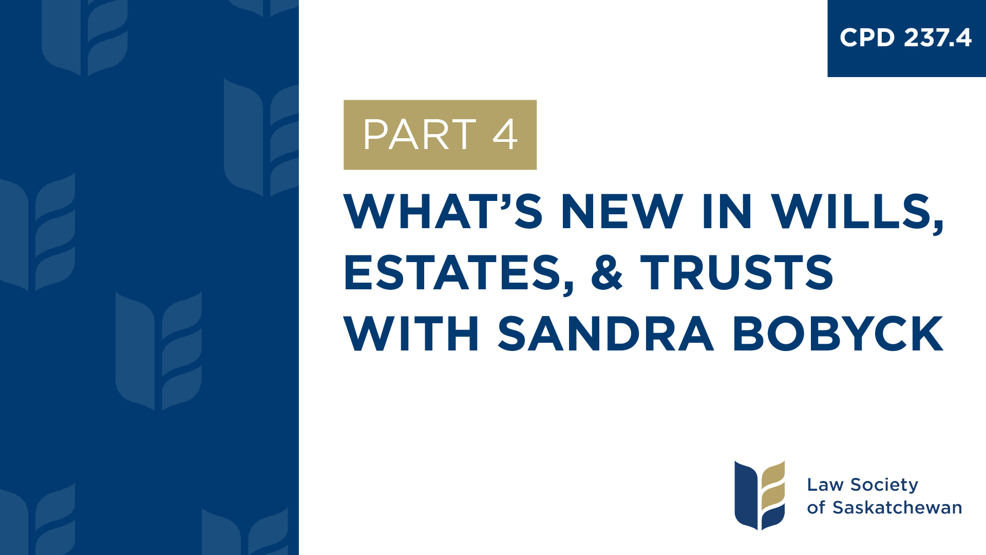 CPD 237.4  - What's New in Wills, Estates, and Trusts (with Sandra Bobyck)