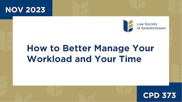 CPD 373 - How to Better Manage Your Workload and Your Time