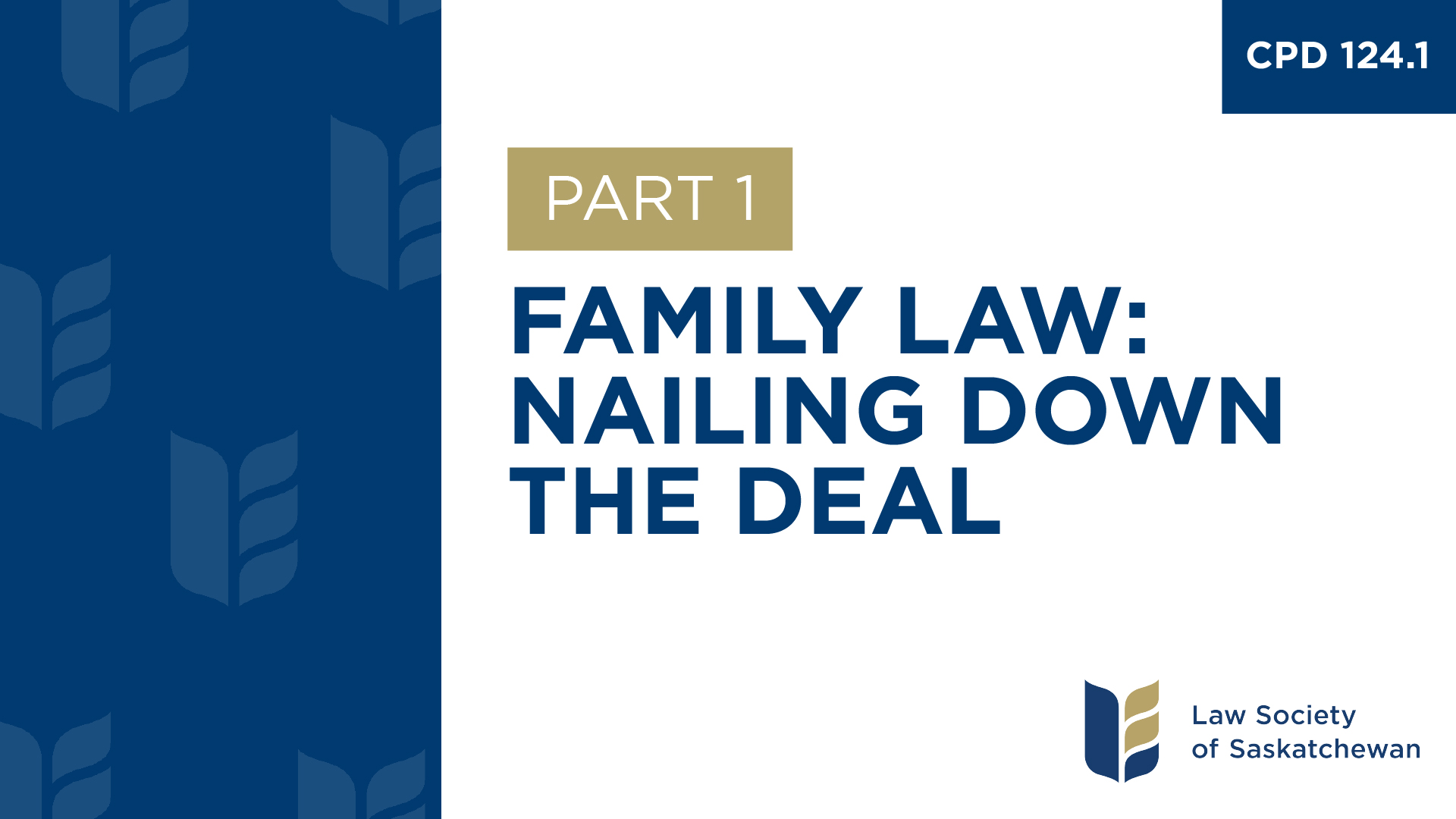CPD 124 - Family Law Nailing Down the Deal