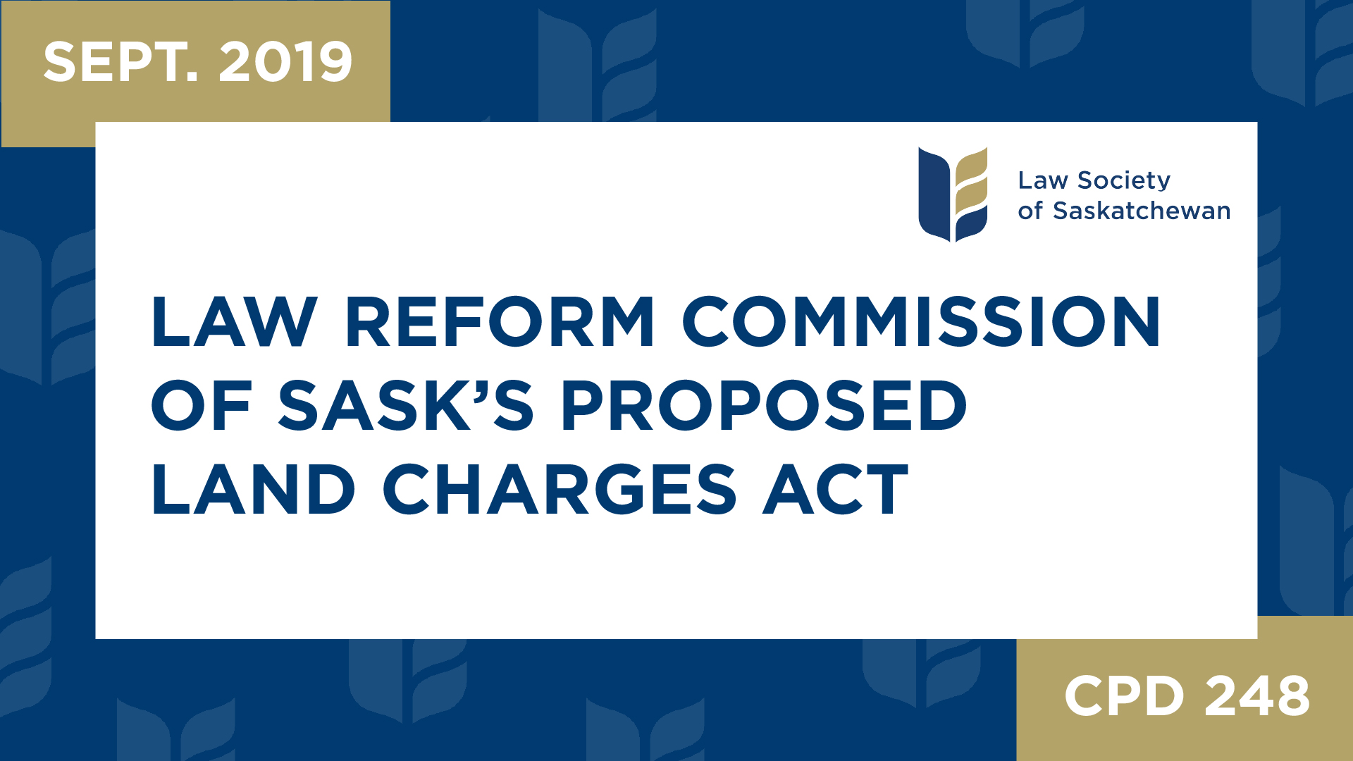CPD 248 - Update on Law Reform Commission of SK Proposed Land Act (Sep 26, 2019)
