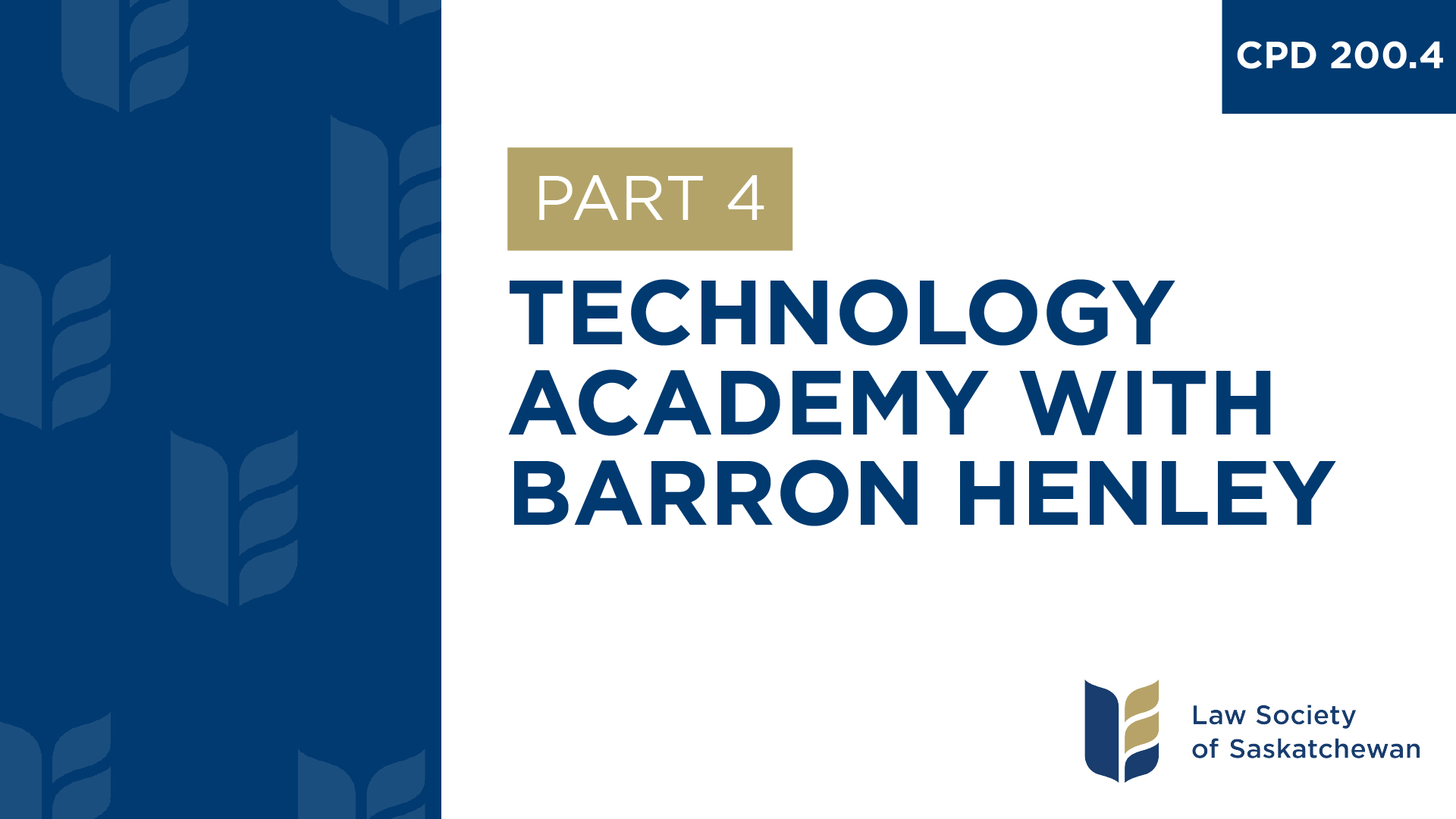 CPD 200 - Technology Academy with Barron Henley (Part 4)