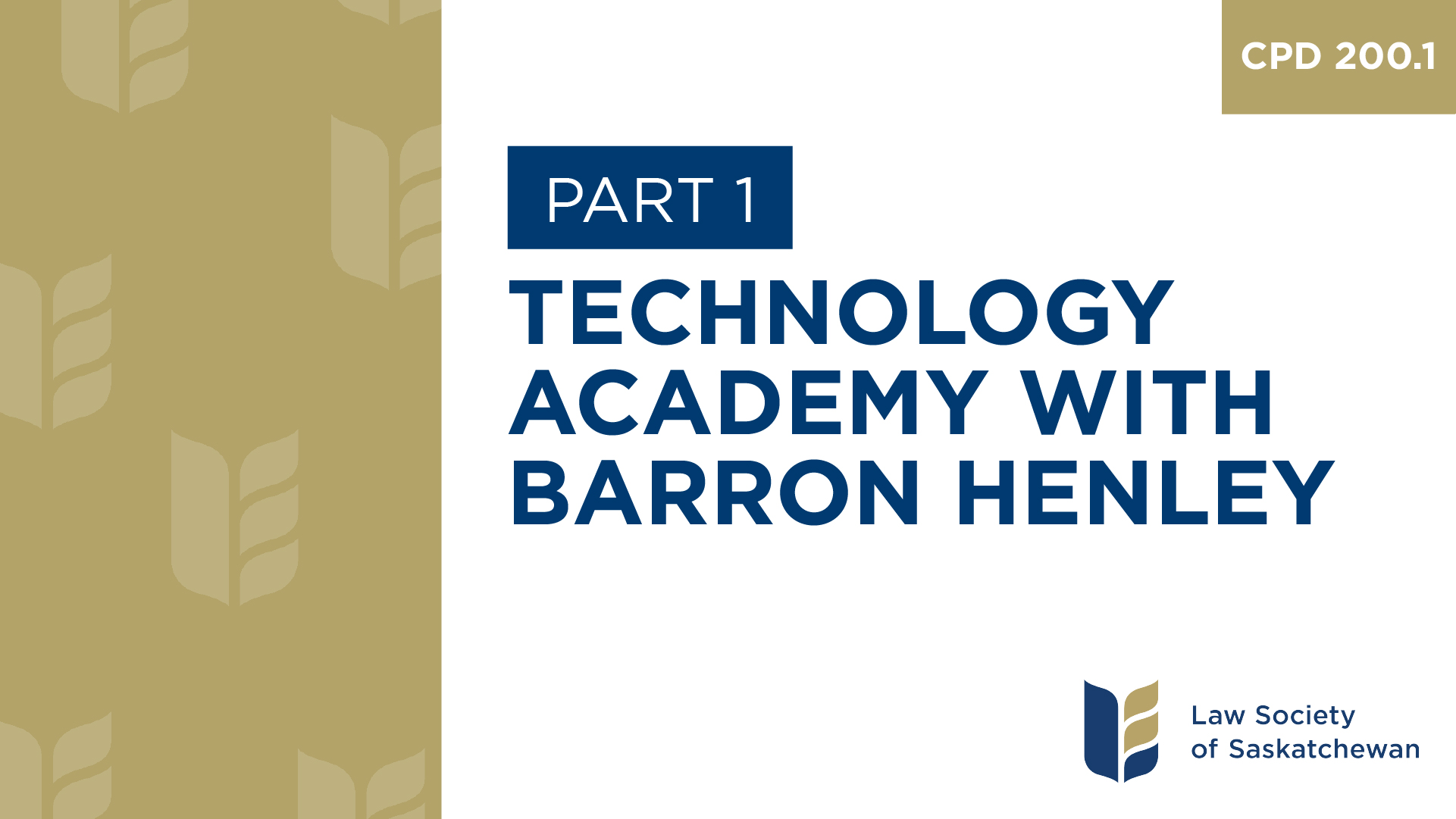 CPD 200 - Technology Academy with Barron Henley (Part 1)