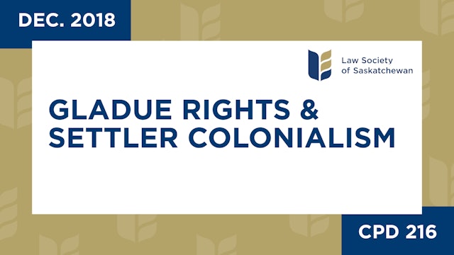 CPD 216 - Gladue Rights and Settler Colonialism in Saskatchewan
