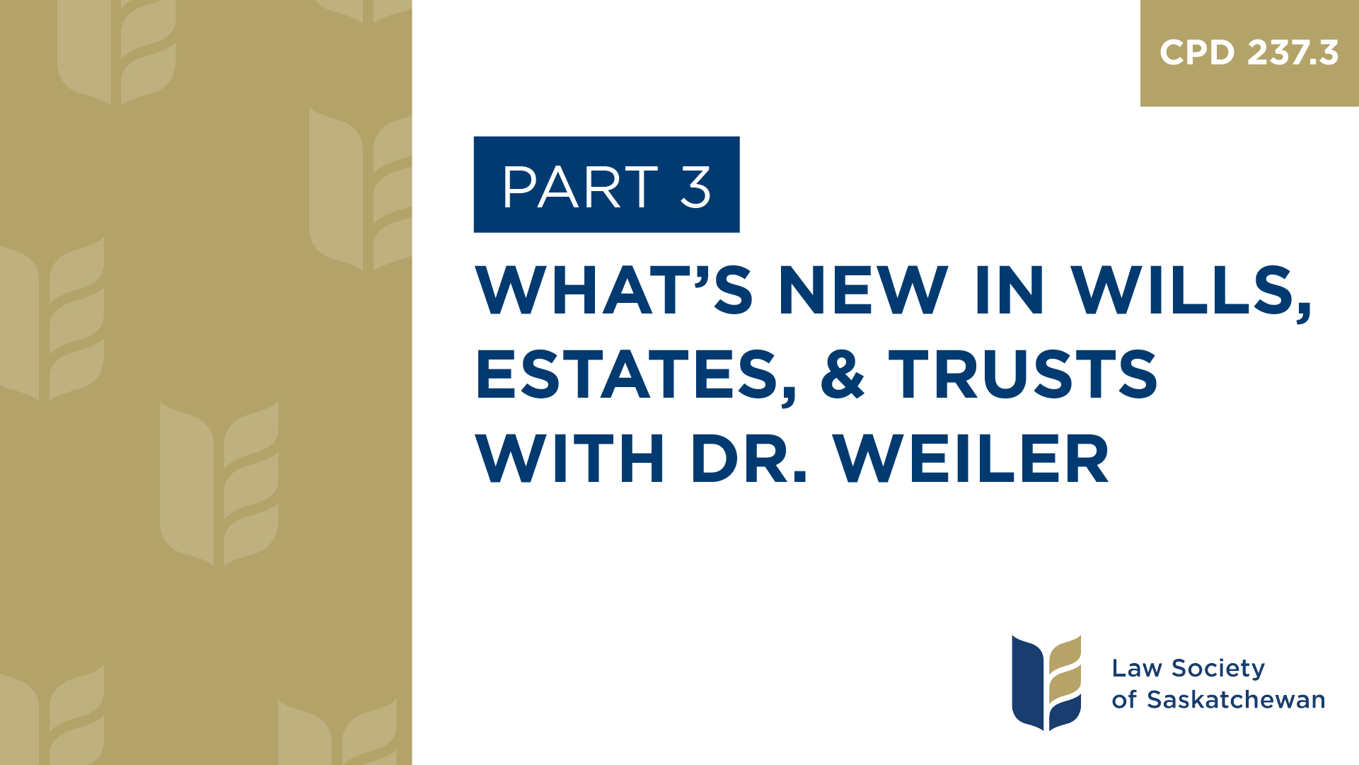 CPD 237.3 - What's New in Wills, Estates & Trusts (Weiler & von Tigerstrom)