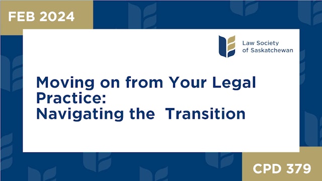 CPD 379 - Moving on from Your Legal Practice: Navigating the  Transition
