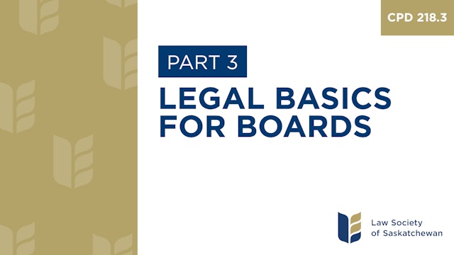 CPD 218 - Legal Basics for Boards (Part 3)