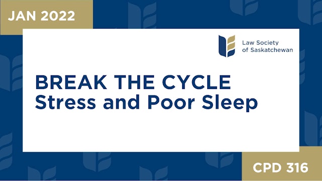 CPD 316 - Break the Cycle - Stress and Poor Sleep