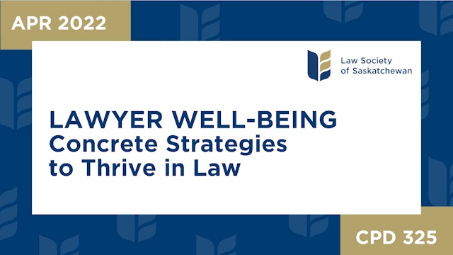 CPD 325 - Lawyer Well-Being: Concrete Strategies to Thrive in Law