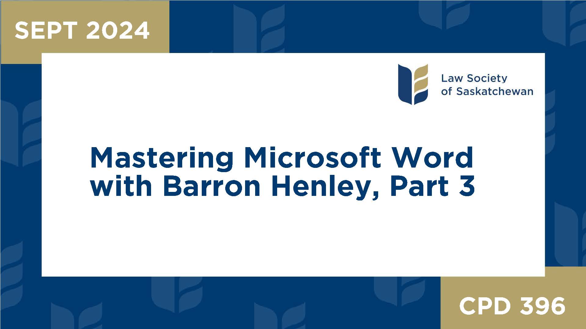 CPD 396 - Mastering Microsoft Word with Barron Henley, Part 3