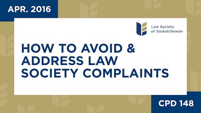 CPD 148 - How to Avoid and Address Law Society Complaints