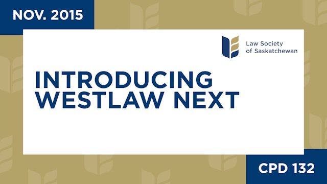 CPD 132 - Introducing WestlawNext; Getting the most out of it!