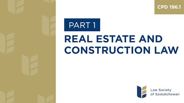 CPD 196 - Real Estate and Construction Law (Part 1)