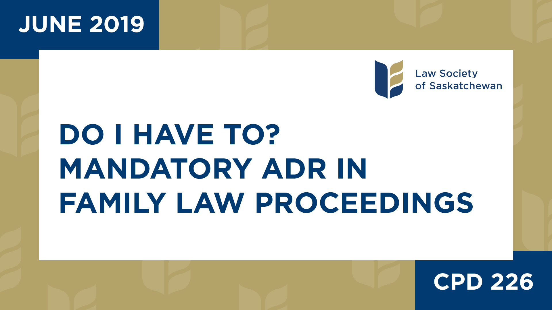 CPD 226 - Do I Have To? Mandatory ADR in Family Law Proceedings