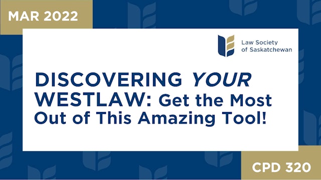CPD 320 - Discover YOUR Westlaw: Get the Most Out of this Amazing Tool! 