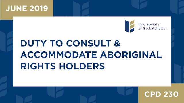 CPD 230 - Duty to Consult & Accommodate Aboriginal Rights Holders