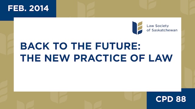 CPD 88 - Back to the Future: The New Practice of Law (Feb 26, 2014)