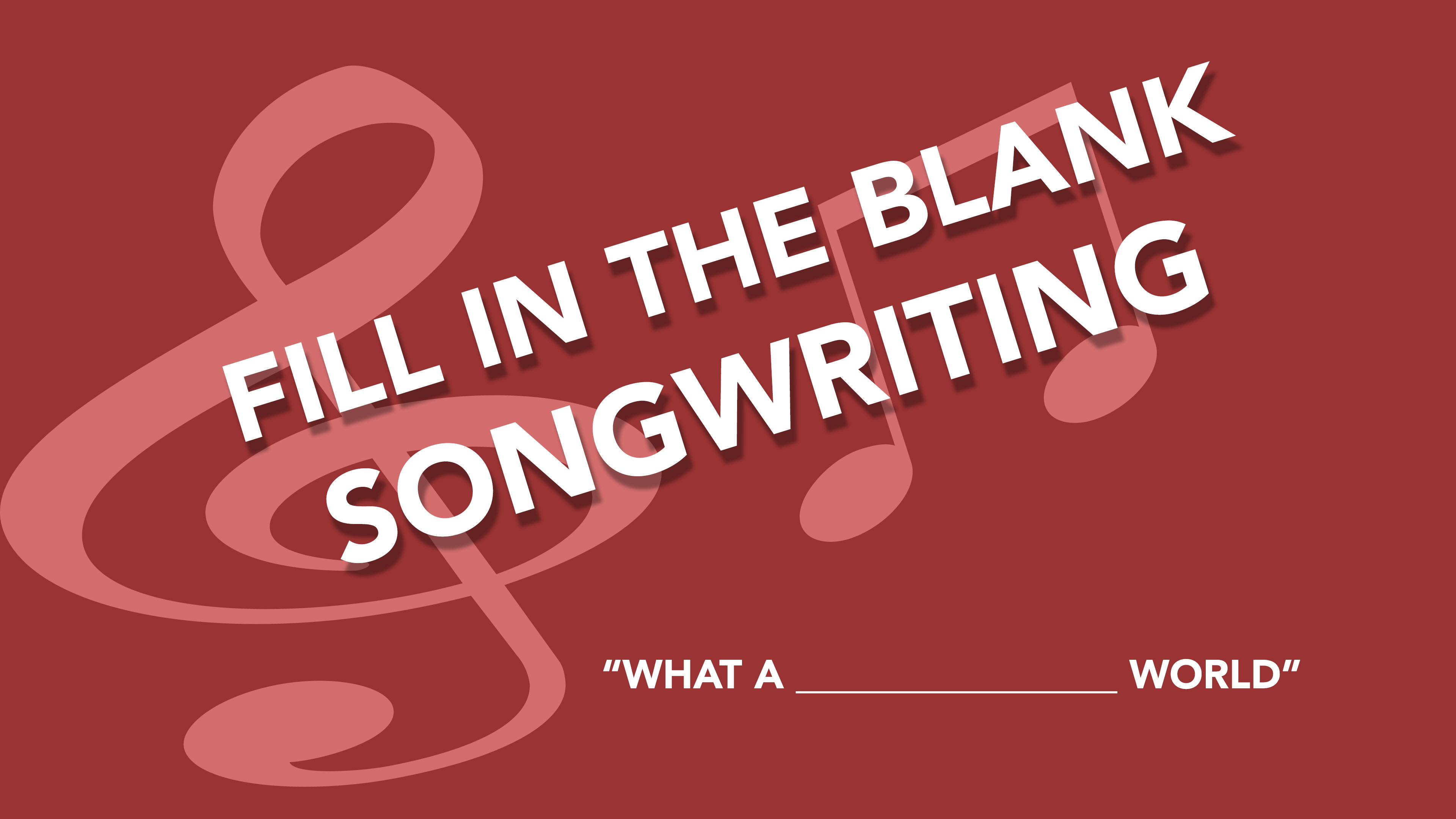 What a Wonderful World - Fill in the Blank Songwriting