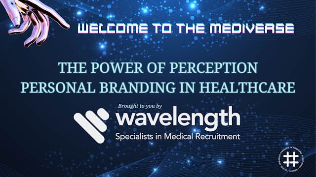 Wellbeing Breakout: The Power of Perception: Personal Branding in Healthcare