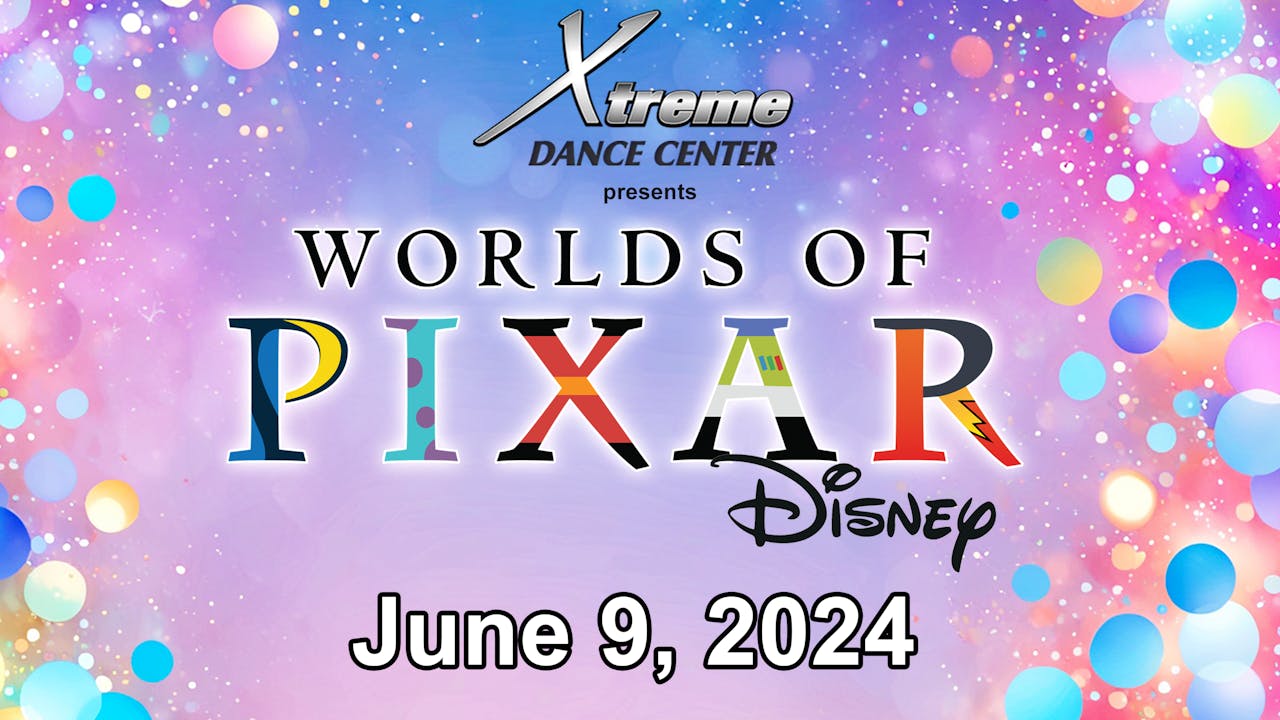 Xtreme Dance Center "Worlds of Pixar" June 9, 2024
