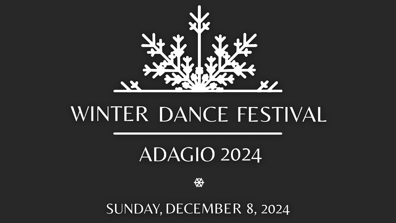 Adagio Winter Dance Festival - Dec 8, 2024