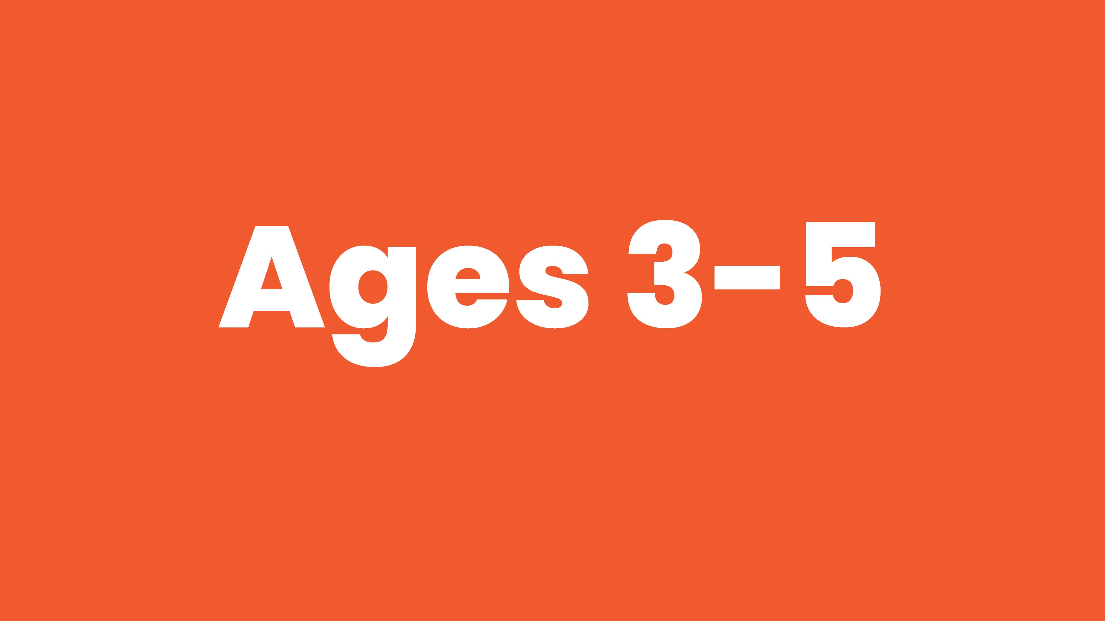 Ages 3-5