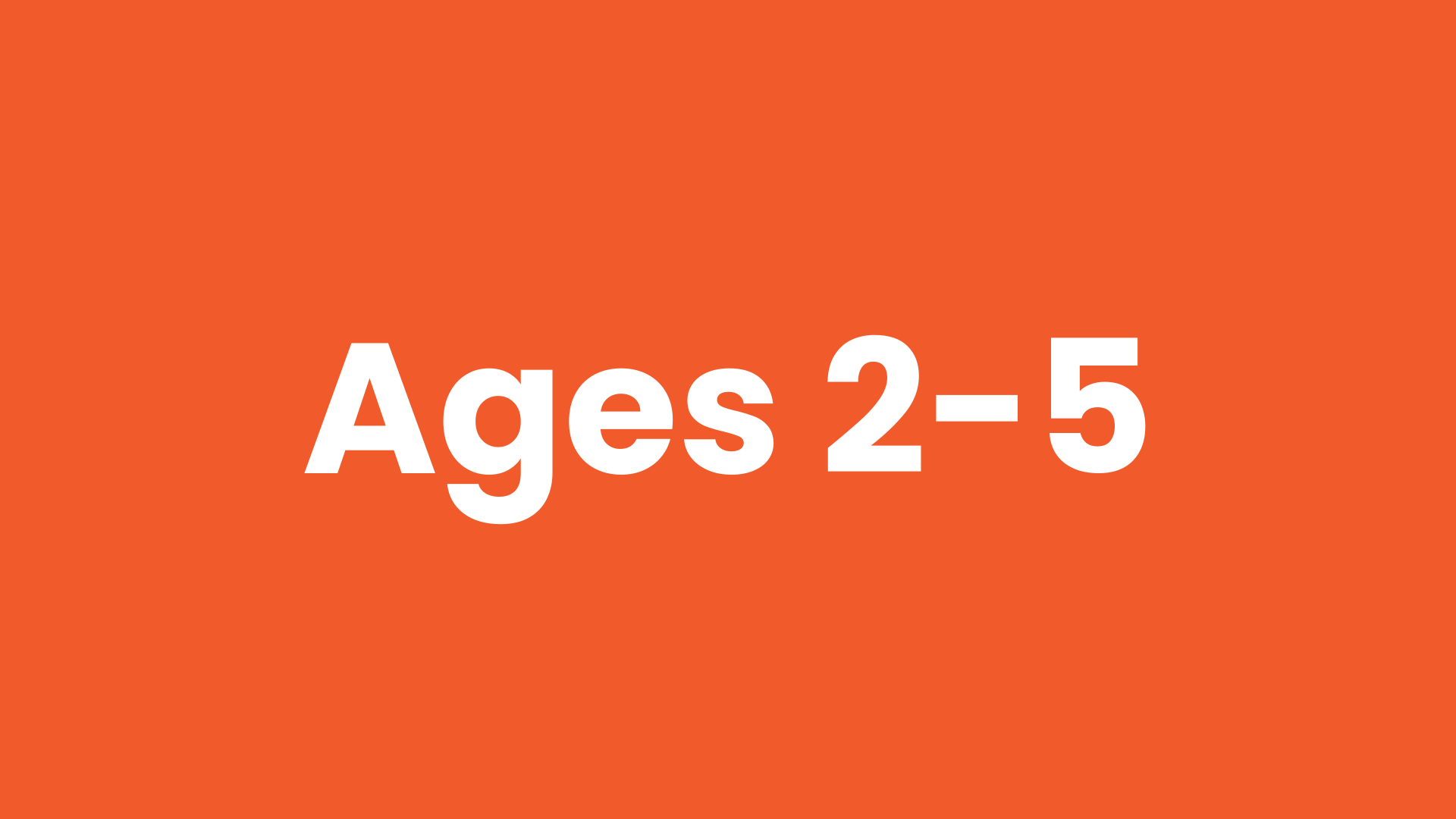 Ages 2-5