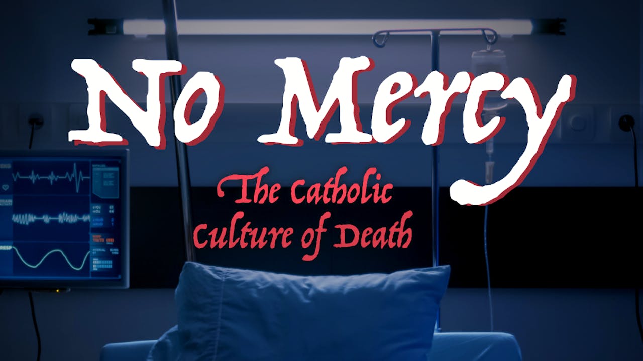NO MERCY: The Catholic Culture of Death