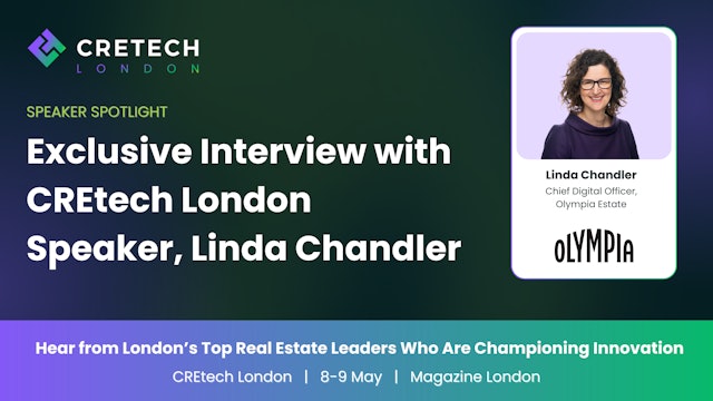 Exclusive Interview with CREtech London Speaker, Linda Chandler