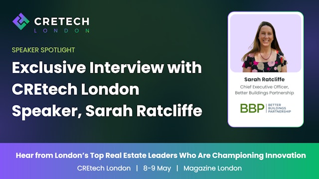Exclusive Interview with CREtech London Speaker, Sarah Ratcliffe