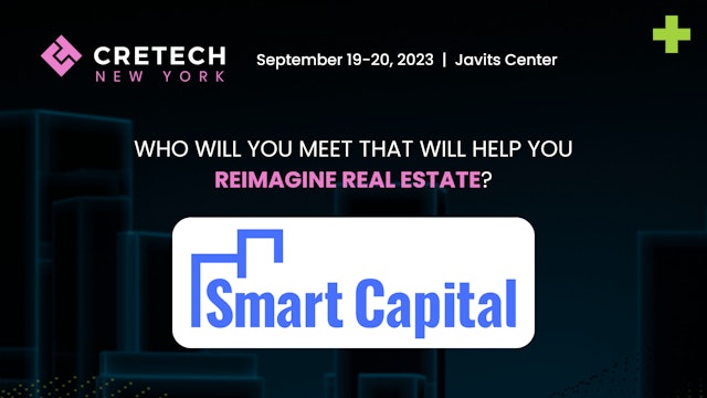 Who You'll Meet at CREtech New York's Expo Hall: Smart Capital
