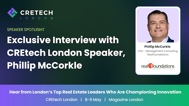 Exclusive Interview with CREtech London Speaker, Phillip McCorkle