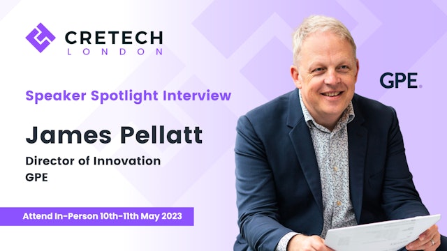 CREtech London 2023 - Speaker Spotlight Interview with James Pellatt