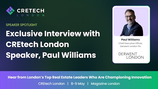 Exclusive Interview with CREtech London Speaker, Paul Williams