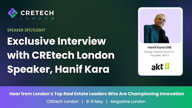 Exclusive Interview with CREtech London Speaker, Hanif Kara