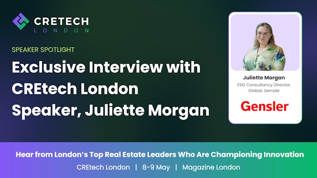 Exclusive Interview with CREtech London Speaker, Juliette Morgan