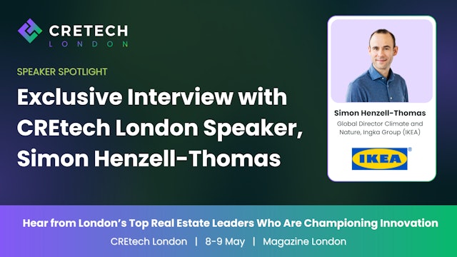 Exclusive Interview with CREtech London Speaker, Simon Henzell-Thomas