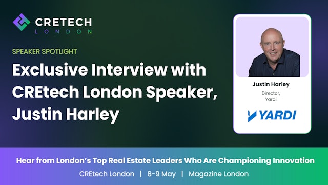 Exclusive Interview with CREtech London Speaker, Justin Harley