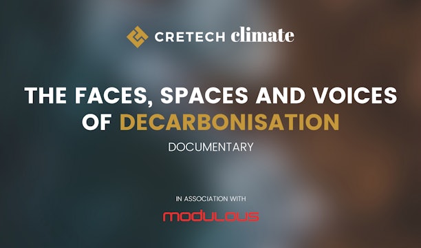 CREtech Climate Documentary: The Faces, Spaces, and Voices of Decarbonisation