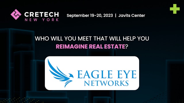 Who You'll Meet at CREtech New York's Expo Hall: Eagle Eye Networks