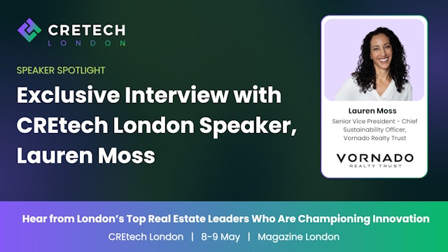 Exclusive Interview with CREtech London Speaker, Lauren Moss
