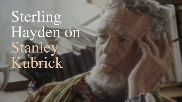 Sterling Hayden on Stanley Kubrick