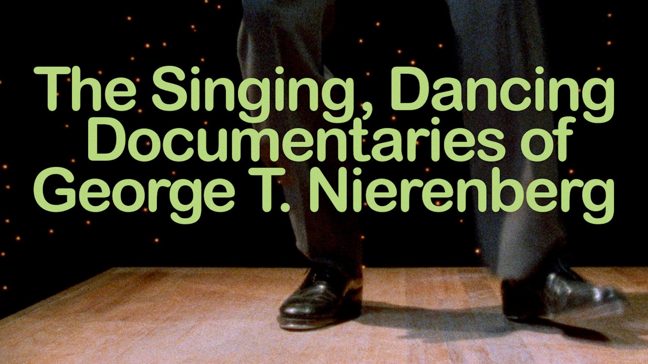 The Singing, Dancing Documentaries of George T. Nierenberg