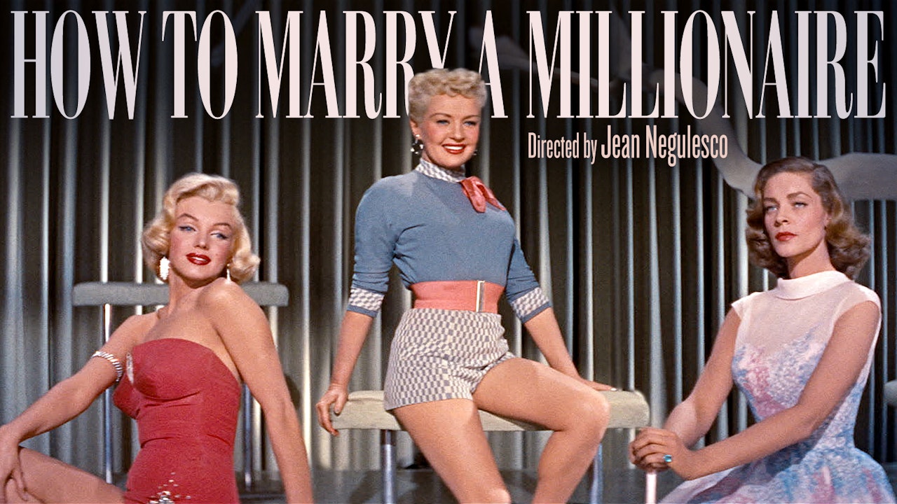  Marilyn Monroe and Betty Grable and Lauren Bacall: How to Marry a Millionaire