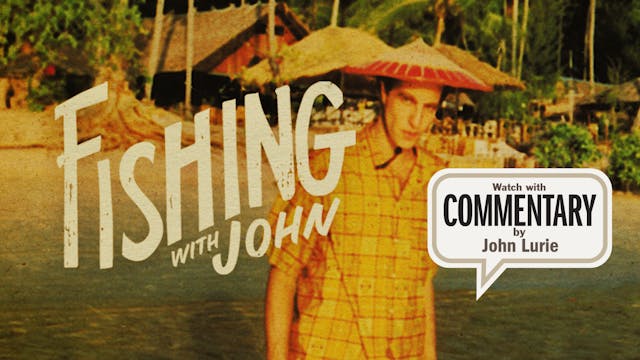 FISHING WITH JOHN: Episode 3 Commentary