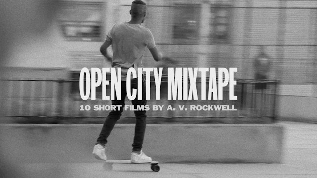 Open City Mixtape: Short Films by A.V. Rockwell
